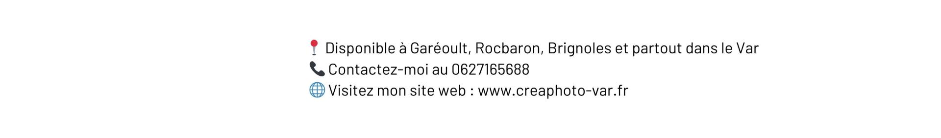 Disponible a gareoult rocbaron brignoles et partout dans le var contactez moi au 0627165688 visitez mon site web www creaphoto var fr